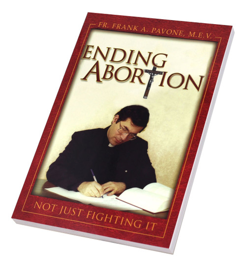 Ending Abortion, Not Just Fighting it, by Fr. Frank A. Pavone, MEV