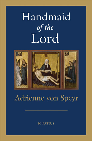 Handmaid of the Lord - 2nd Edition - by Adrienne Von Speyr