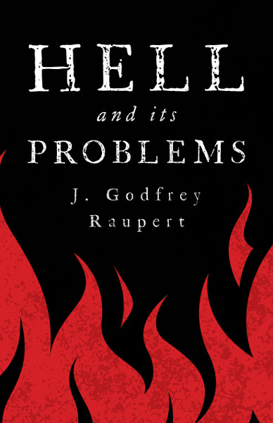 Hell and it's Problems by J. Godfrey Raupert