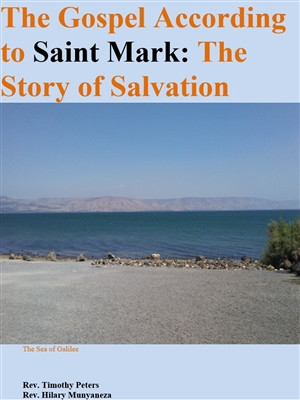The Gospel According to Saint Mark Lumen Christi Biblical Commentary by Fr. Timothy Peters