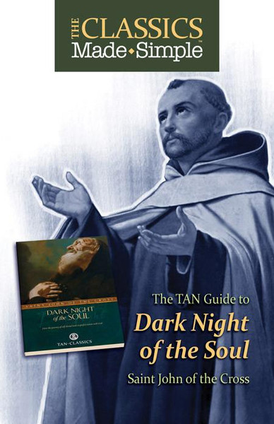 The Classics Made Simple: Dark Night of the Soul by St. John of the Cross