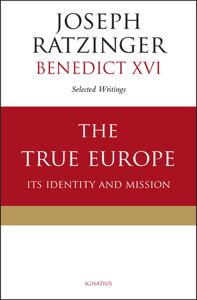 The True Europe: Its Identity and Mission