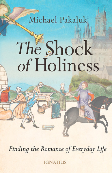 The Shock of Holiness: Finding the Romance of Everyday Life