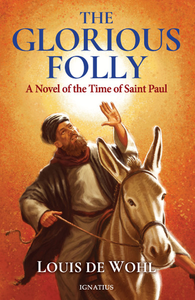 The Glorious Folly: A Novel of the Time of Saint Paul