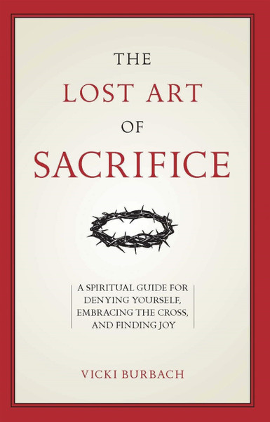 The Lost Art of Sacrifice by Vivki Burbach