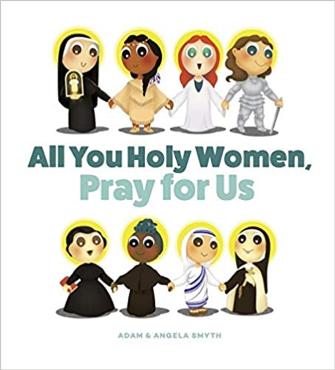 All You Holy Women Pray for Us Board Book by Adam and Angela Smyth