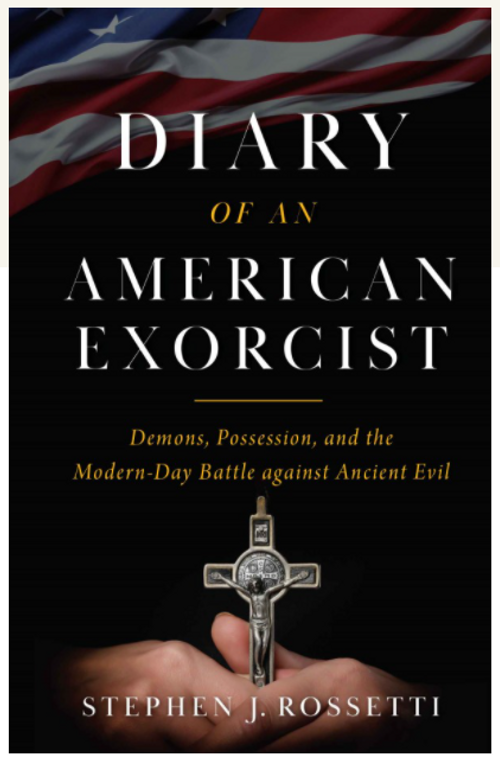 Diary of an American Exorcist by Stephen J. Rossetti