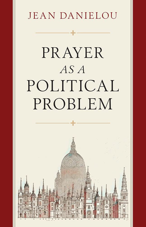 Prayer As A Political Problem by Jean Danielou