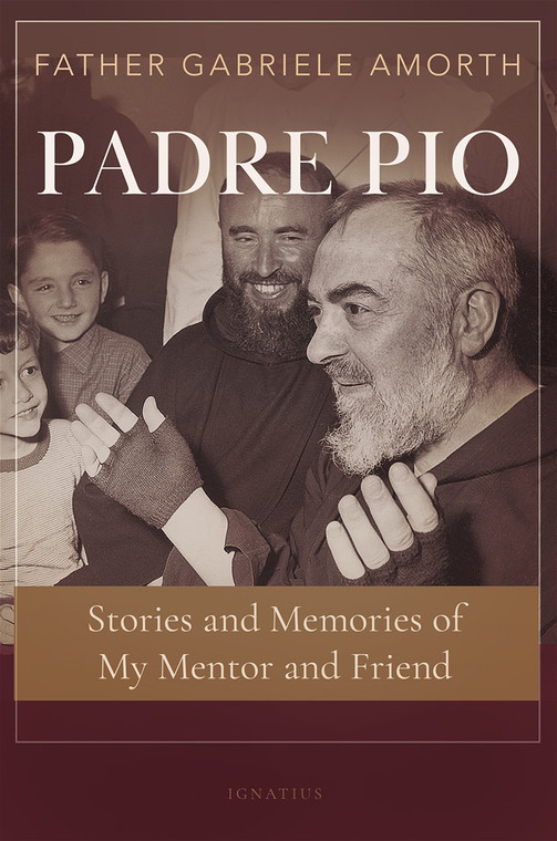 Padre Pio Stories and Memories of My Mentor and Friend Father Gabriele Amorth