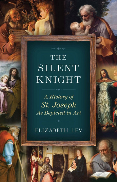 The Silent Knight - A History of St. Joseph as Depicted in Art