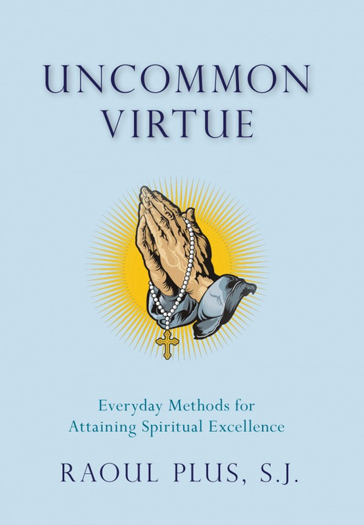 Uncommon Virtue - Everyday Methods for Attaining Spiritual Excellence