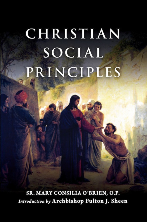 Christian Social Principles - The Complete Guide to Catholic Social Teaching