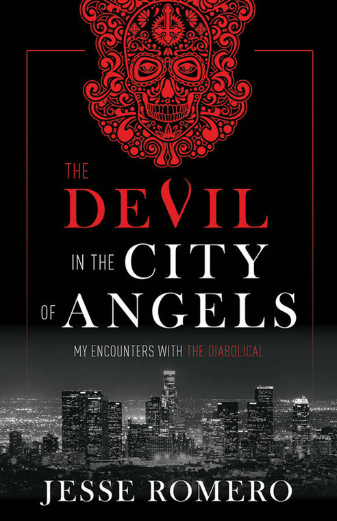 The Devil in the City of Angels - My Encounters with the Diabolical by Jesse Romero