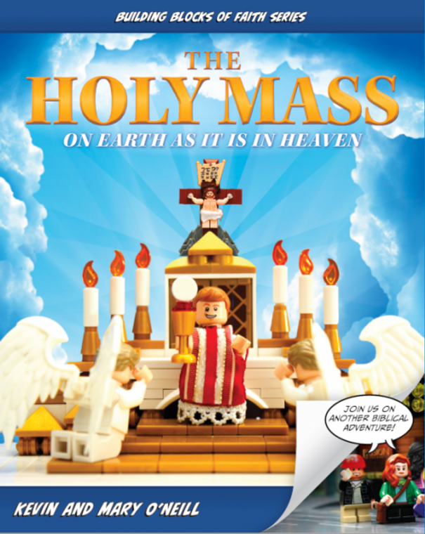 The Holy Mass - On Earth As It Is in Heaven by Kevin and Mary O'Neill