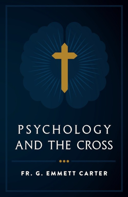 Psychology and the Cross by Fr. G. Emmett Carter