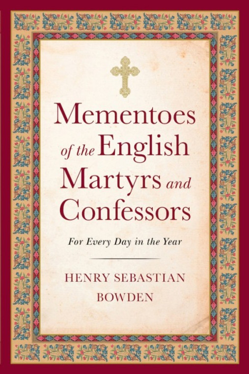 Mementoes of the English Martyrs - For Every Day in the Year by Sebastian Bowden