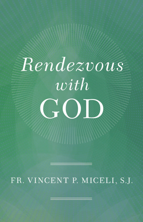 Rendezvous with God by Vincent Miceli S. J.