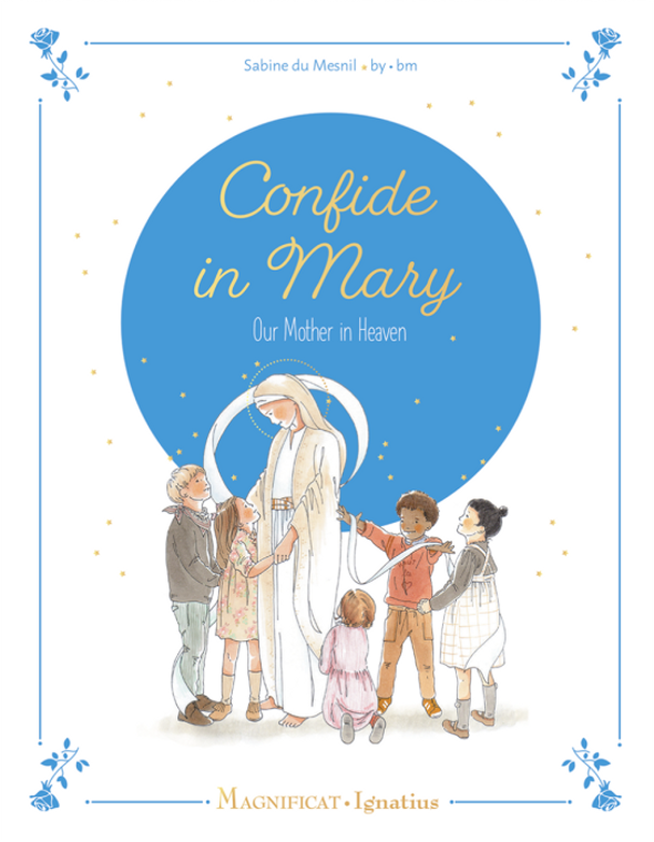 Confide in Mary - Our Mother In Heaven by Sabine du Mesnil