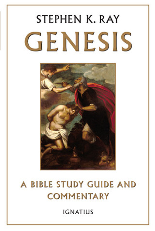 Genesis - A Bible Study Guide and Commentary by Stephen K. Ray