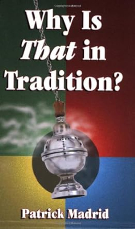 Why is That In Tradition? Patrick Madrid