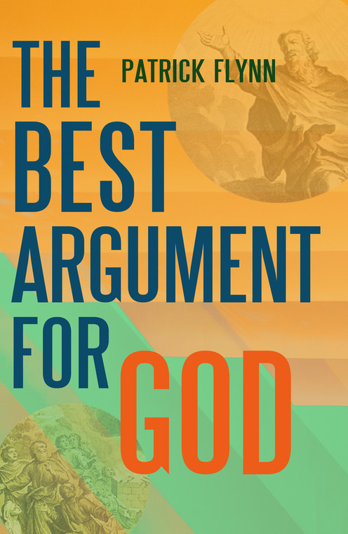 The Best Argument for God By Patrick Flynn