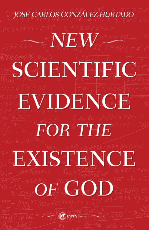 New Scientific Evidence for the Existence of God by Jose Carlos Gonzalez Hurtado