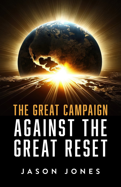 The Great Campaign Against the Great Reset by Jason Jones