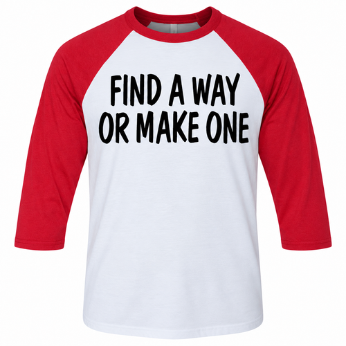 Red-and-white three-quarter sleeve raglan T-shirt with bold black Find a Way or Make One lettering across the chest
