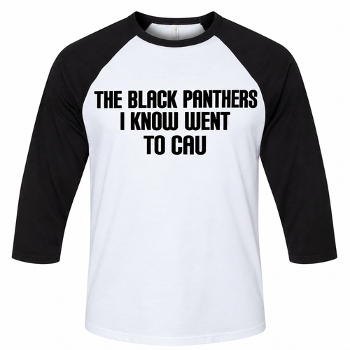 White baseball raglan shirt with black three-quarter sleeves and black lettering reading The Black Panthers I Know Went to CAU