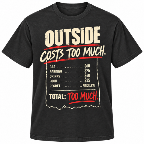 Washed-black T-shirt with cream and red Outside Costs Too Much lettering and a humorous receipt listing gas, parking, drinks, food, and regret