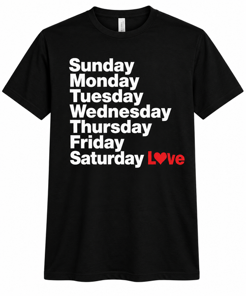Black graphic T-shirt with Sunday through Saturday in bold white stacked lettering and red Love lettering featuring a heart on the final line