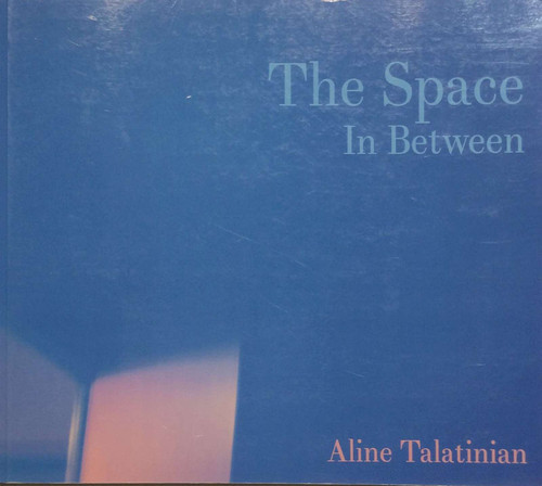 Talatinian, Aline. The Space In Between