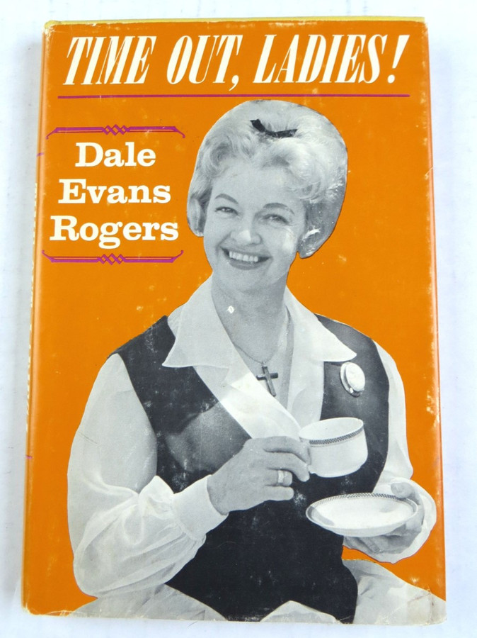 Dale Evans Rogers Signed Autographed Hardcover Book Time Out, Ladies JSA