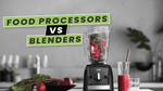 Food Processors vs Blenders, What's the Difference?