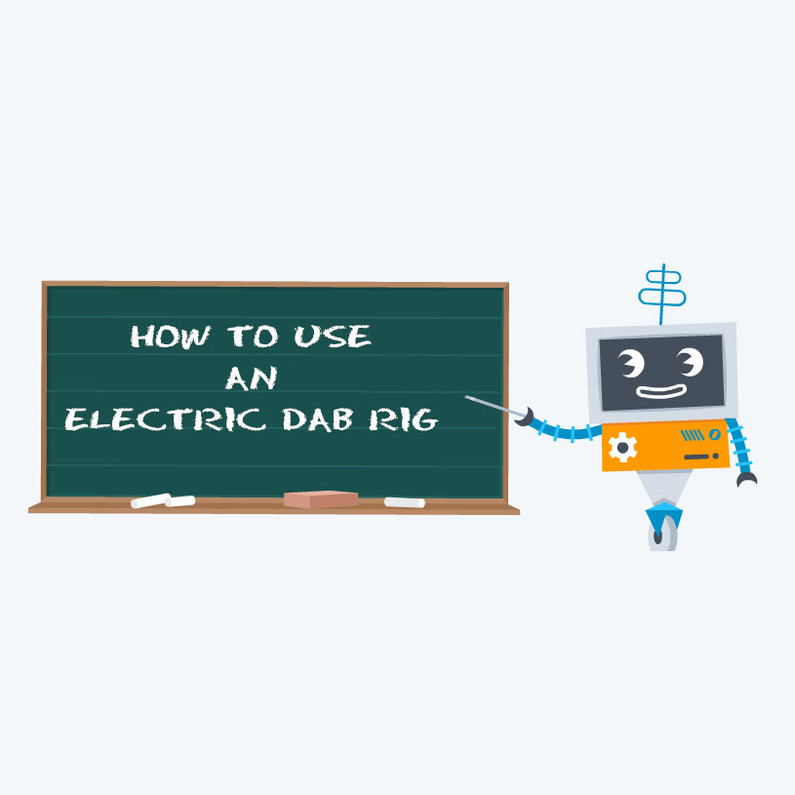 How to Use an Electric Dab Rig