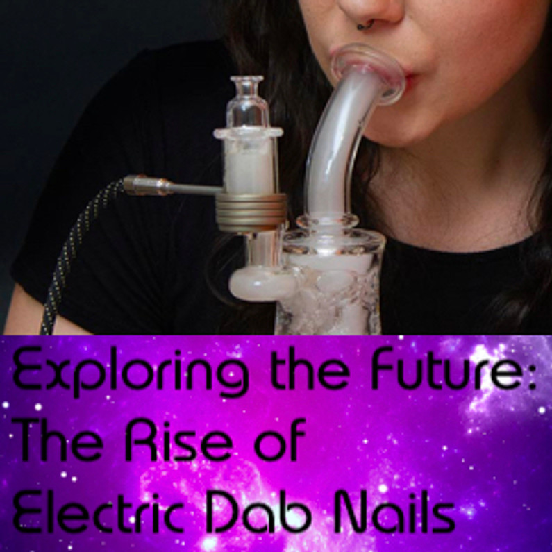 Electric Dab Nails : Exploring the Future