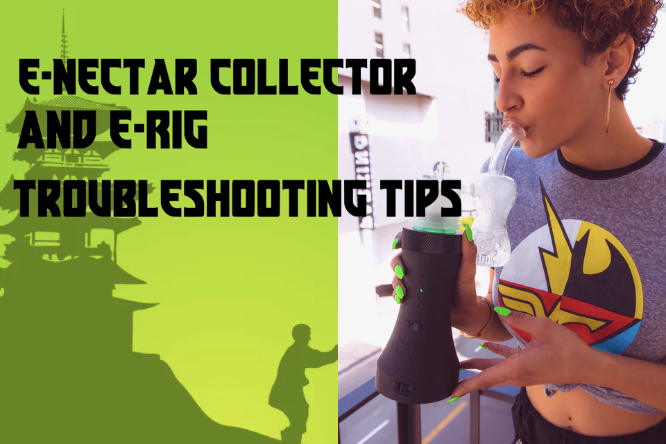 Electric Nectar Collector Troubleshooting Guide - Electric Dab Rig FAQ ...