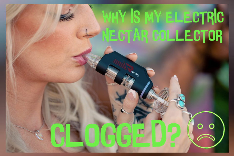 Why is my electric nectar collector clogged?