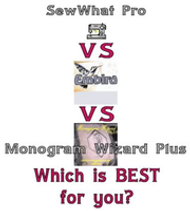 SewWhat-Pro, Embird, and Monogram Wizard Plus Embroidey Software Comparison