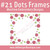 No 21 Dots Frames Machine Embroidery Designs
