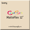 ColorSplash MatteFlex 12" | Ivory