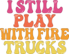 ColorSplash Ultra | I Still Play With Fire Trucks CF