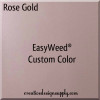 Rose Gold 15" EasyWeed®