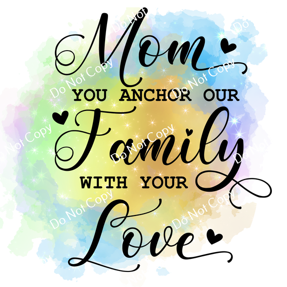 ColorSplash Ultra | Mom You Anchor Our Family CF