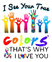 I See Your True Colors and That's Why I Love You With Autism Hand
