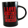 "I Love the Smell of Jet Fuel in the Mornings" Mug