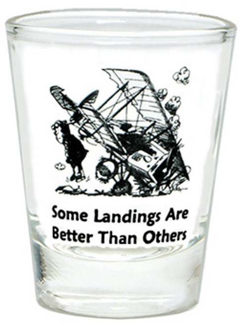 "Some landings are better than others" Shot Glass 