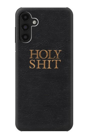 S3166 Drôle Holy Shit Etui Coque Housse pour Samsung Galaxy A13 4G