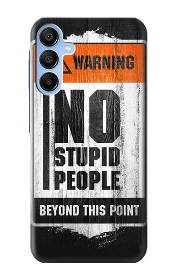 S3704 Pas de gens stupides Etui Coque Housse pour Samsung Galaxy A15 5G