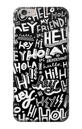S2744 Hey Hi Hello Art Pattern Etui Coque Housse pour iPhone 6 6S